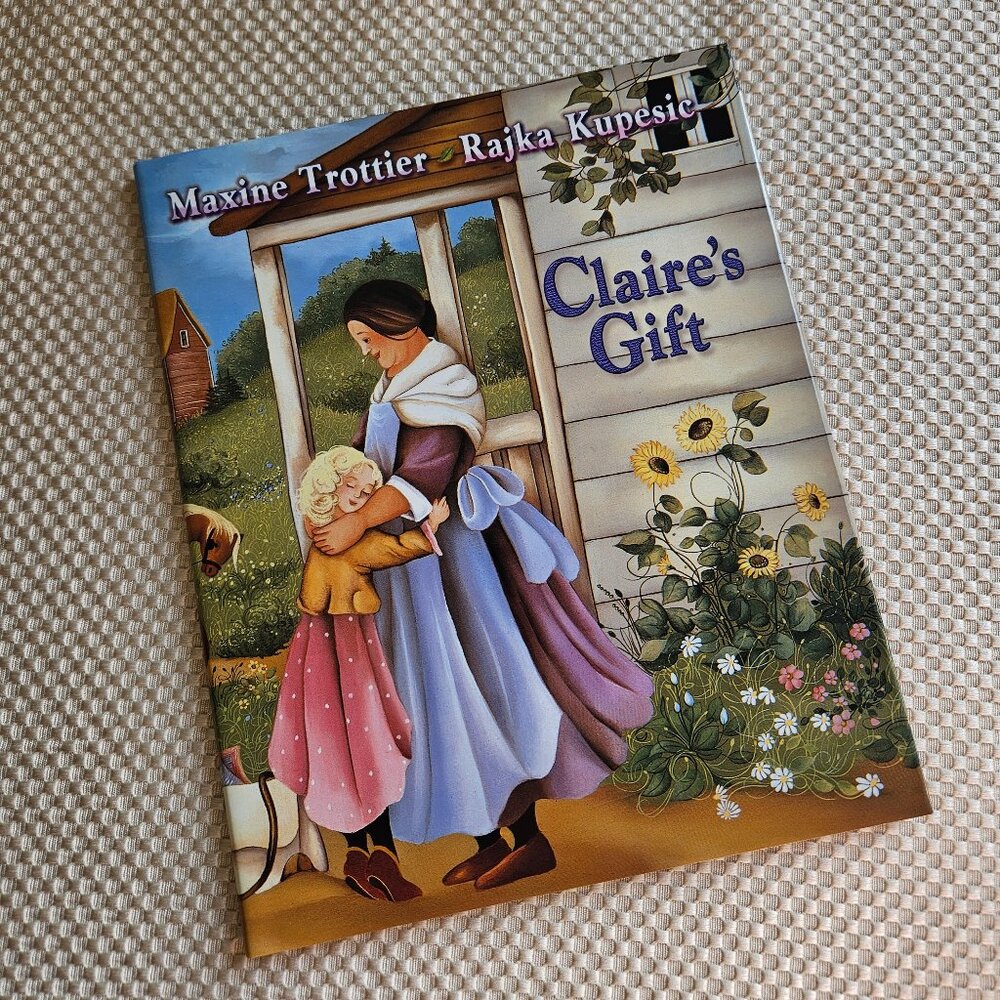 Claire's Gift - Maxine Trottier & Rajka Kupesic - Harcover - Children's‎ Book